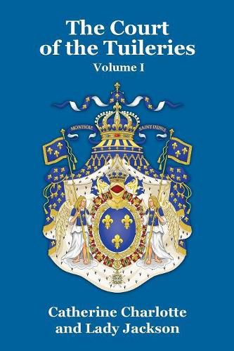 Cover image for The Court of the Tuileries Vol. I