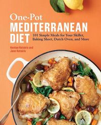 Cover image for One-Pot Mediterranean Diet: 101 Simple Meals for Your Skillet, Baking Sheet, Dutch Oven, and More