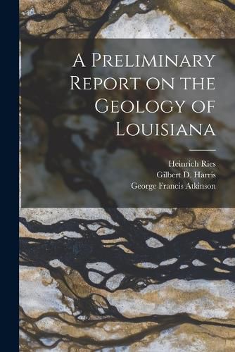 Cover image for A Preliminary Report on the Geology of Louisiana