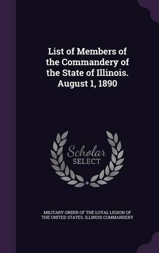 Cover image for List of Members of the Commandery of the State of Illinois. August 1, 1890