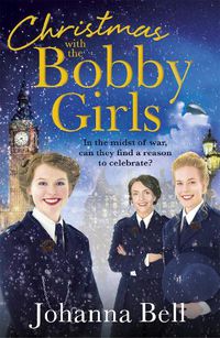 Cover image for Christmas with the Bobby Girls: Book Three in a gritty, uplifting WW1 series about the first ever female police officers
