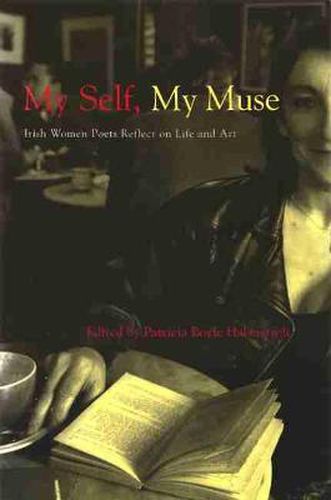 My Self My Muse: Irish Women Poets Reflect on Life and Art