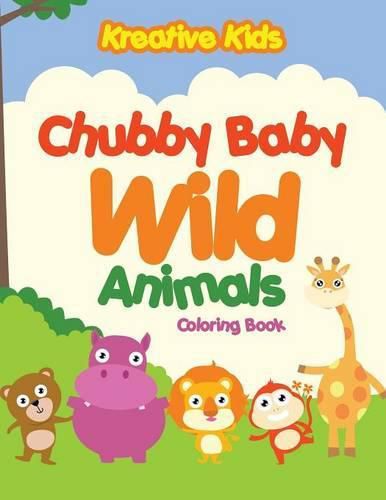 Cover image for Chubby Baby Wild Animals Coloring Book