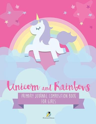 Cover image for Unicorn and Rainbows Primary Journal Composition Book for Girls