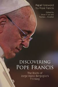 Cover image for Discovering Pope Francis: The Roots of Jorge Mario Bergoglio's Thinking