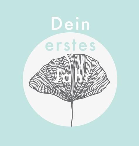 Cover image for Dein erstes Jahr: Babyalbum in modernem Teal-Design, zum Eintragen der schoensten Momente und Erinnerungen fur unser erstes gemeinsames Jahr