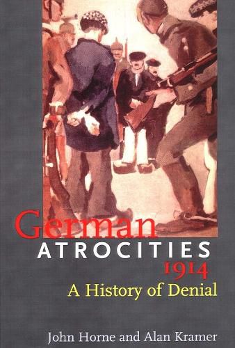 Cover image for German Atrocities, 1914: A History of Denial