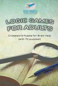 Cover image for Logic Games for Adults Crossword Puzzle for Brain Help (with 70 puzzles!)