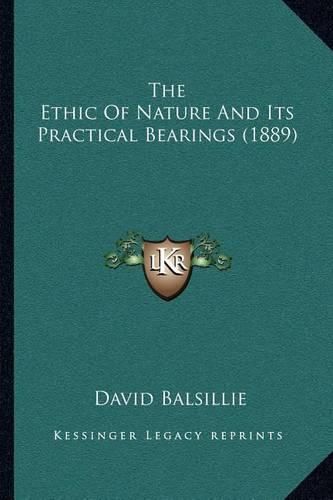 Cover image for The Ethic of Nature and Its Practical Bearings (1889)