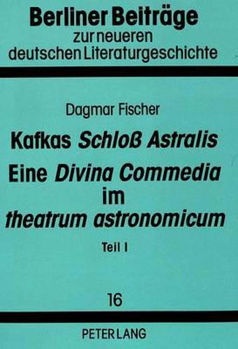 Cover image for Kafkas Schloss Astralis. Eine Divina Commedia Im Theatrum Astronomicum