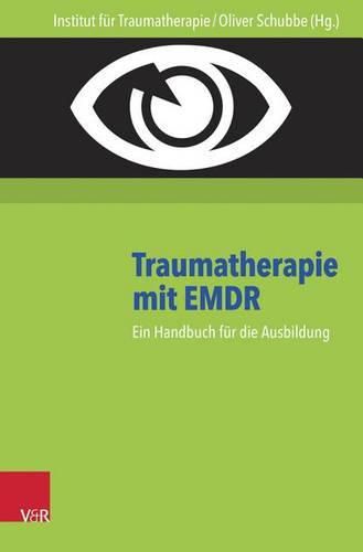 Cover image for Traumatherapie Mit Emdr: Ein Handbuch Fur Die Ausbildung. Hg.Inst.F.Traumatherapie/Schubbe