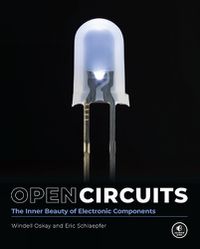 Cover image for Open Circuits: The Inner Beauty of Electronic Components
