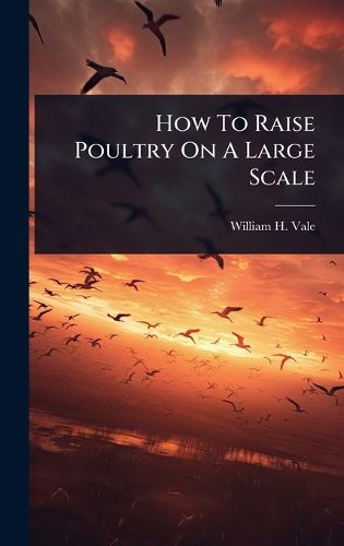 Cover image for How To Raise Poultry On A Large Scale