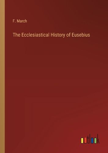 The Ecclesiastical History of Eusebius