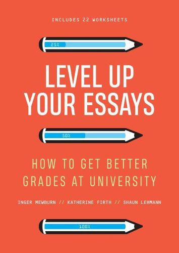 Level Up Your Essays: How to get better grades at university
