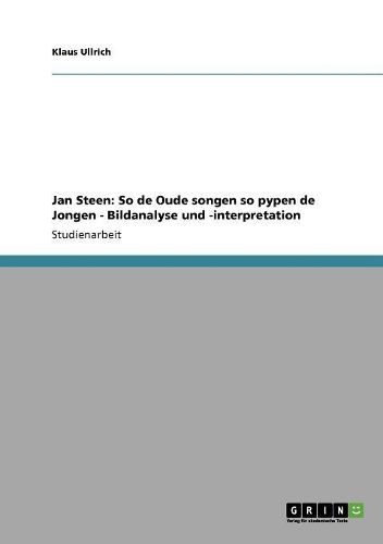 Cover image for Jan Steen: So de Oude Songen So Pypen de Jongen - Bildanalyse Und -Interpretation