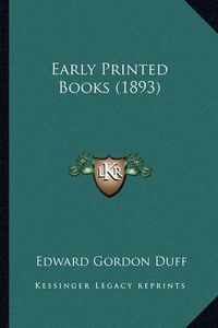 Cover image for Early Printed Books (1893)