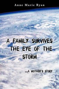 Cover image for A Family Survives the Eye of the Storm