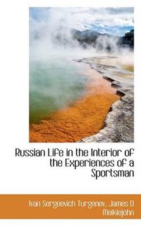 Cover image for Russian Life in the Interior of the Experiences of a Sportsman