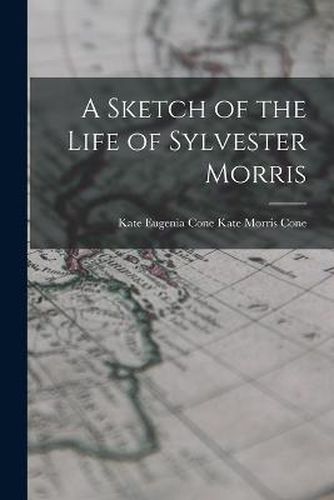 A Sketch of the Life of Sylvester Morris