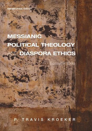 Cover image for Messianic Political Theology and Diaspora Ethics: Essays in Exile