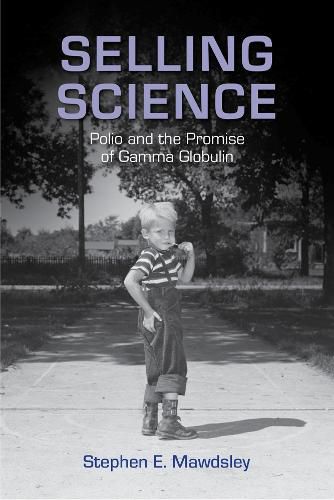 Cover image for Selling Science: Polio and the Promise of Gamma Globulin
