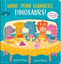 Cover image for Mind Your Manners, Dinosaurs!