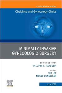 Cover image for Minimally Invasive Gynecologic Surgery, An Issue of Obstetrics and Gynecology Clinics