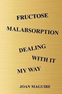 Cover image for Fructose Malabsorption Dealing With It My Way Large Print