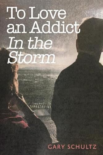 Cover image for To Love an Addict: In the Storm