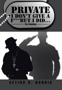 Cover image for Private I Don't Give a F*** but I Did...: The Transition