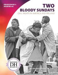 Cover image for Two Bloody Sundays: Civil Rights in America and Ireland