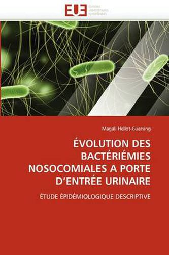 Cover image for Volution Des Bact Ri Mies Nosocomiales a Porte D'Entr E Urinaire