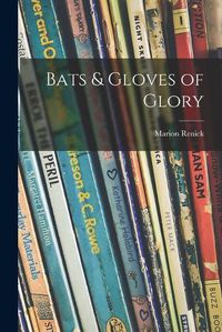 Cover image for Bats & Gloves of Glory