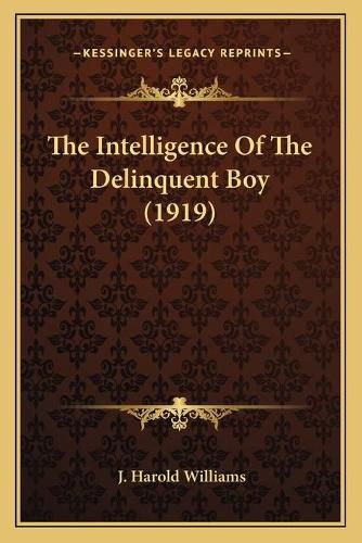 Cover image for The Intelligence of the Delinquent Boy (1919)