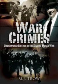 Cover image for War Crimes: Underworld Britain in the Second World War