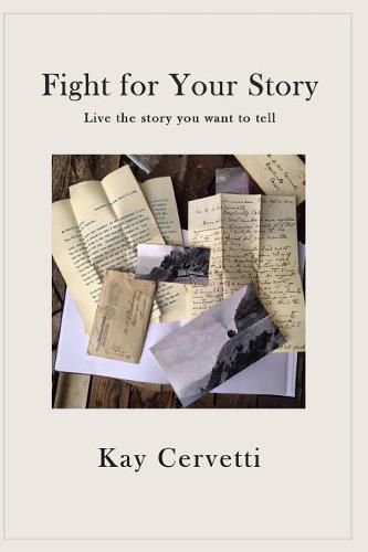 Cover image for Fight for Your Story: Live the story you want to tell