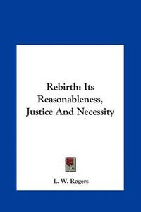 Cover image for Rebirth: Its Reasonableness, Justice and Necessity