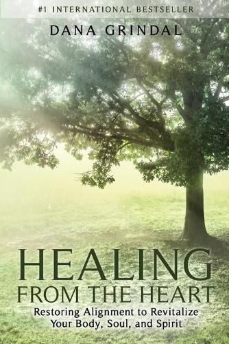 Cover image for Healing from the Heart: Restoring Alignment to Revitalize Your Body, Soul, and Spirit