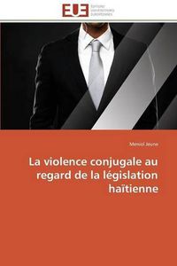 Cover image for La Violence Conjugale Au Regard de la L gislation Ha tienne