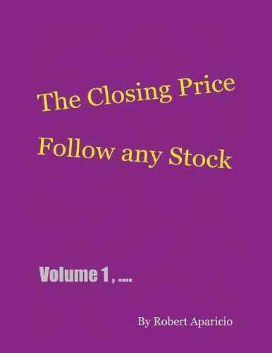 Cover image for The Closing Price: Follow Any Stock - Volume 1