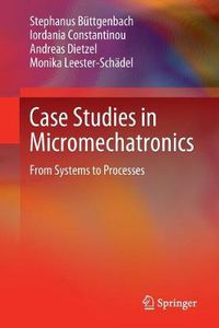 Cover image for Case Studies in Micromechatronics: From Systems to Processes