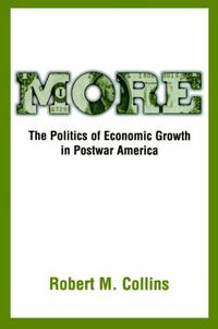 Cover image for More: The Politics of Economic Growth in Postwar America