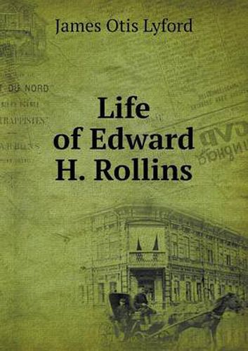 Life of Edward H. Rollins