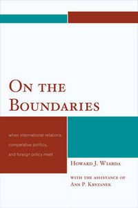 Cover image for On the Boundaries: When International Relations, Comparative Politics, and Foreign Policy Meet