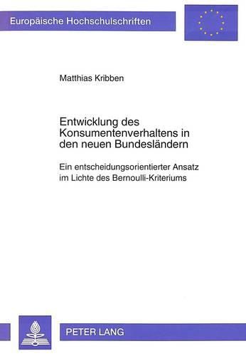 Cover image for Entwicklung Des Konsumentenverhaltens in Den Neuen Bundeslaendern: Ein Entscheidungsorientierter Ansatz Im Lichte Des Bernoulli-Kriteriums