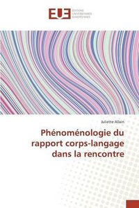 Cover image for Phenomenologie Du Rapport Corps-Langage Dans La Rencontre