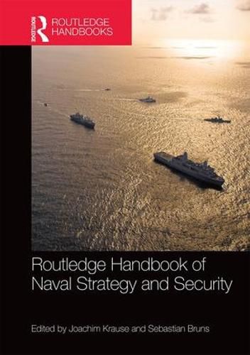 Cover image for Routledge Handbook of Naval Strategy and Security