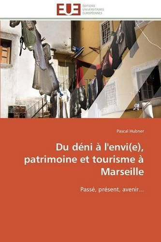 Du D ni   l'Envi(e), Patrimoine Et Tourisme   Marseille