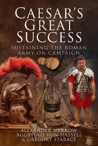 Cover image for Caesar's Great Success: Sustaining the Roman Army on Campaign